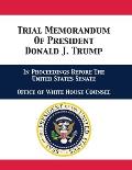 Trial Memorandum Of President Donald J. Trump: In Proceedings Before The United States Senate