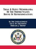 Trial & Reply Memoranda Of The United States House Of Representatives: In The Impeachment Trial Of President Donald J. Trump