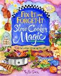 Fix-It and Forget-It Slow Cooker Magic: 550 Amazing Everyday Recipes