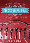 Good Living Guide to Medicinal Tea 50 Ways to Brew the Cure for What Ails You
