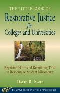Little Book of Restorative Justice for Colleges & Universities: Revised & Updated: Repairing Harm and Rebuilding Trust in Response to Student Miscondu