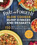 Fix It & Forget It Slow Cooker Dump Dinners & Desserts 150 Crazy Yummy Meals for Your Crazy Busy Life