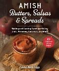 Amish Butters & Salsas Making & Canning Sweet & Savory Spreads Curds Relishes & More