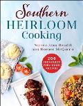 Southern Heirloom Cooking: 200 Treasured Feel-Good Recipes