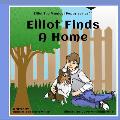 Elliot Finds a Home: Elliot the Magical Puppy Series(tm)(R)
