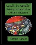 Agnello by Agnello: Striking the Heart of an Artist's Confessions: None