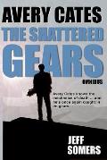 The Shattered Gears Omnibus: An Avery Cates Novel
