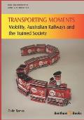 Transporting Moments: Mobility, Australian Railways and the Trained Society