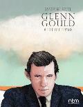 Glenn Gould A Life Off Tempo