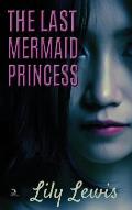 The Last Mermaid Princess