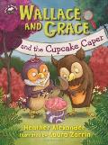 Wallace & Grace & the Cupcake Caper