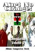 Ain't No Change!: Compilation Volume 2, Album Companion Book