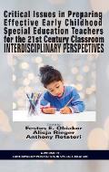 Critical Issues in Preparing Effective Early Childhood Special Education Teachers for the 21 Century Classroom: Interdisciplinary Perspectives (HC)