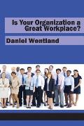 Is Your Organization a Great Workplace?
