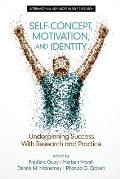 Self-Concept, Motivation and Identity: Underpinning Success with Research and Practice