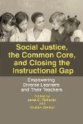 Social Justice, The Common Core, and Closing the Instructional Gap: Empowering Diverse Learners and Their Teachers
