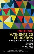 Critical Mathematics Education: Theory, Praxis, and Reality (HC)
