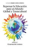 Repensar la Educaci?n para un Mundo Global y Transcultural (HC)