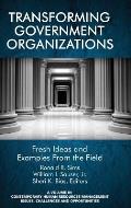 Transforming Government Organizations: Fresh Ideas and Examples from the Field (HC)