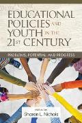 Educational Policies and Youth in the 21st Century: Problems, Potential, and Progress