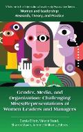 Gender, Media, and Organization: Challenging Mis(s)Representations of Women Leaders and Managers(HC)