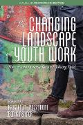 The Changing Landscape of Youth Work: Theory and Practice for an Evolving Field