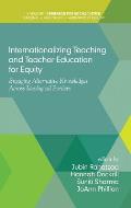 Internationalizing Teaching and Teacher Education for Equity: Engaging Alternative Knowledges Across Ideological Borders(HC)