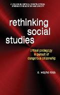 Rethinking Social Studies: Critical Pedagogy in Pursuit of Dangerous Citizenship (hc)