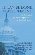 It Can Be Done in Government: An Approach for Improving Efficiency in the Public Sector (HC)