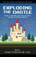 Exploding the Castle: Rethinking How Video Games & Game Mechanics Can Shape the Future of Education (hc)