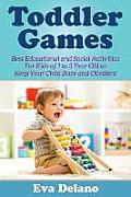 Toddler Games: Best Educational and Social Activities For Kids of 1 to 3 Year Old to Keep Your Child Busy and Obedient