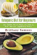 Ketogenic Diet For Beginners: Diet Plan For Ultimate Weight Loss, Boosting Metabolism and Living Healthy Lifestyle