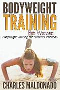 Bodyweight Training For Women: Bodyweight Training and Exercise Handbook