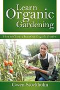 Learn Organic Gardening: How to Grow a Bountiful Organic Garden