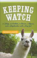 Keeping Watch 30 Sheep 24 Rabbits 2 Llamas 1 Alpaca & a Shepherdess with a Day Job
