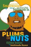 Plums or Nuts Ojibwe Stories of Anishinaabe Humor