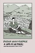 Patrick Leigh Fermor A Life in Letters