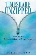 Timeshare Unzipped: The True Story of the Timeshare Industry in Central Florida