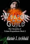 Weapon of the Guild: Book 2 of Chronicles of Grimm Dragonblaster