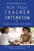 Ace Your Teacher Interview: 158 Fantastic Answers to Tough Questions