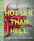 Jane Butels Hotter than Hell Cookbook Hot & Spicy Dishes from Around the World
