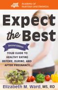 Expect the Best Your Guide to Healthy Eating Before During & After Pregnancy