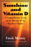 Sunshine and Vitamin D: A Comprehensive Guide to the Benefits of the sunshine Vitamin