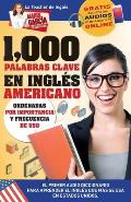 1,000 Palabras Clave en Ingl?s Americano: El primer Audio Diccionario para aprender el ingl?s que m?s se usa en Estados Unidos. Ordenadas por importan