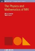 The Physics and Mathematics of MRI