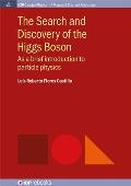 The Search and Discovery of the Higgs Boson: As a brief introduction to particle physics