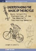 Understanding the Magic of the Bicycle: Basic scientific explanations to the two-wheeler's mysterious and fascinating behavior