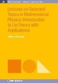 Lectures on Selected Topics in Mathematical Physics: Introduction to Lie theory with applications