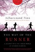 Way of the Runner A Journey Into the Fabled World of Japanese Running