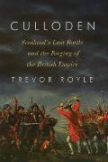 Culloden Scotlands Last Battle & the Forging of the British Empire